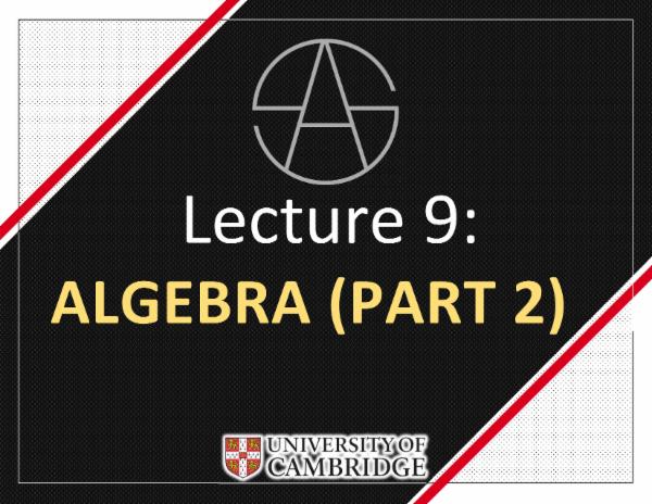 Lecture 9 Algebra Part 2 Lecture 9 Algebra Part 2